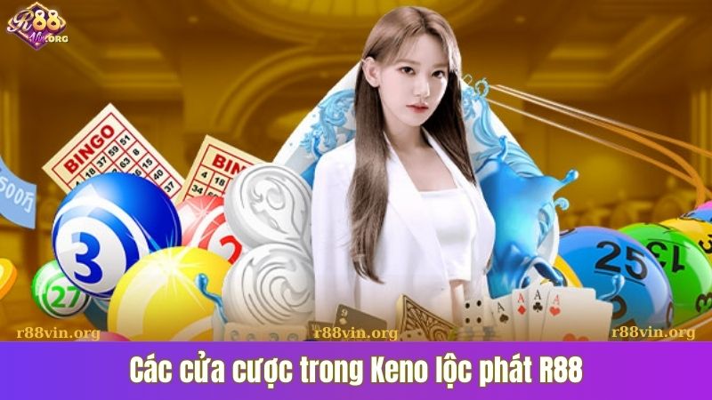 Các cửa cược trong Keno lộc phát R88